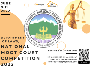 Himachal Pradesh University National Moot Court Competition 2022 - June 9 - 11, Register by 25 May 2022