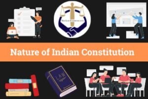 Nature of Indian Constitution