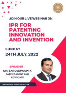 Webinar On IPR For Patenting Innovation And Invention By World Cyber Security Forum - The Law Communicants