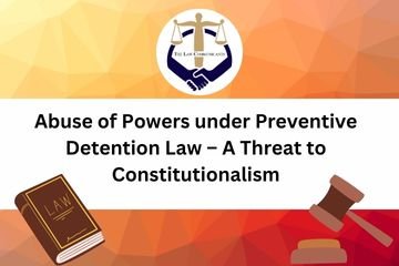 Abuse of Powers under Preventive Detention Law – A Threat to Constitutionalism