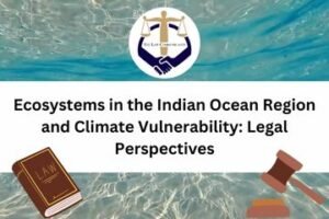 Ecosystems in the Indian Ocean Region and Climate Vulnerability Legal Perspectives