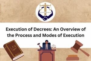 Execution of Decrees An Overview of the Process and Modes of Execution