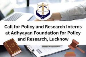 Call for Policy and Research Interns at Adhyayan Foundation for Policy and Research, Lucknow