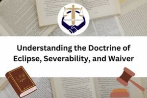 Doctrine of Eclipse, Severability, and Waiver