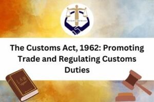 The Customs Act, 1962 Promoting Trade and Regulating Customs Duties