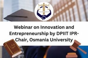 Webinar on Innovation and Entrepreneurship by DPIIT IPR-Chair, Osmania University
