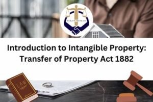 Introduction to Intangible Property Transfer of Property Act 1882