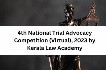 4th National Trial Advocacy Competition (Virtual), 2023 by Kerala Law Academy [Oct 13-15] Register by 20th September