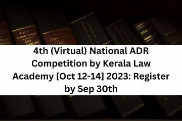 4th (Virtual) National ADR Competition by Kerala Law Academy [Oct 12-14] 2023 Register by Sep 30th