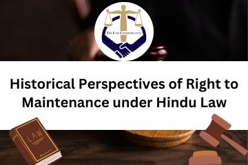 Historical Perspectives of Right to Maintenance under Hindu Law