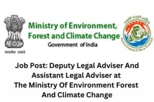 Job Post Deputy Legal Adviser And Assistant Legal Adviser at The Ministry Of Environment Forest And Climate Change