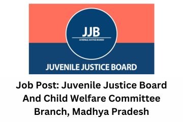 Job Post Juvenile Justice Board And Child Welfare Committee Branch, Madhya Pradesh