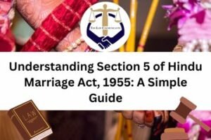Understanding Section 5 of Hindu Marriage Act, 1955 A Simple Guide