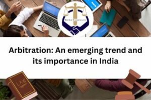 Arbitration An emerging trend and its importance in India