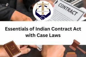 Essentials of Indian Contract Act with Case Laws