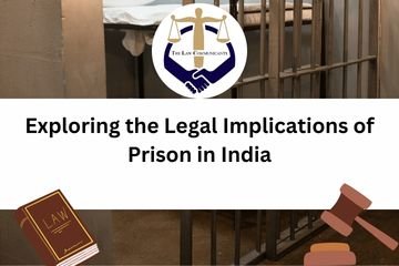 Exploring the Legal Implications of Prison in India