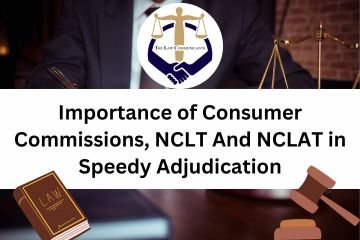 Importance of Consumer Commissions, NCLT And NCLAT in Speedy Adjudication