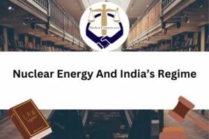 Nuclear Energy And India’s Regime