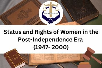 Status and Rights of Women in the Post-Independence Era (1947- 2000)