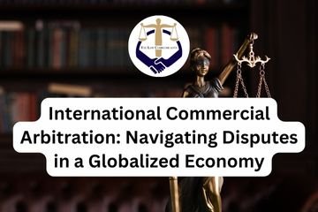 International Commercial Arbitration Navigating Disputes in a Globalized Economy