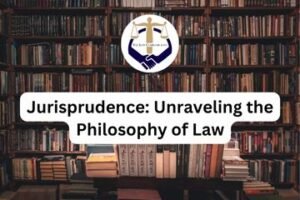 Jurisprudence Unraveling the Philosophy of Law