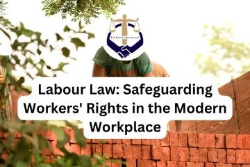 Labour Law Safeguarding Workers' Rights in the Modern Workplace