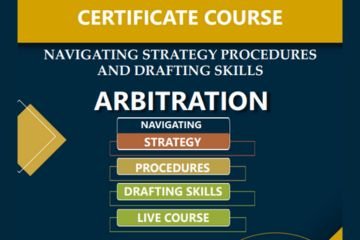 Certificate Course on Arbitration Navigating Strategy, Procedures, and Drafting Skills