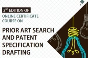 2nd Edition of Online Certificate Course on Prior Art Search and Patent Specification Drafting