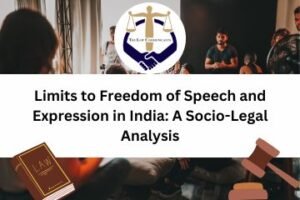 Limits to Freedom of Speech and Expression in India A Socio-Legal Analysis