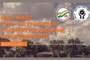 NLUJ-NHRC Two Day National Training Programme in Gender Rights, Digital Rights, and Disability Rights | March 5- March 6, 2024
