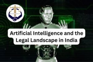 Artificial Intelligence and the Legal Landscape in India