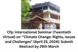 Cfp International Seminar (Twentieth Virtual) on 'Climate Change Rights, Issues and Challenges [April 25, 2024] Submit Abstract by 29th March