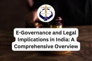 E-Governance and Legal Implications in India A Comprehensive Overview