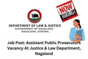 Job Post Assistant Public Prosecutors Vacancy At Justice & Law Department, Nagaland