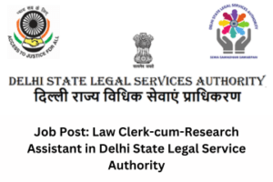 Job Post Law Clerk-cum-Research Assistant in Delhi State Legal Service Authority