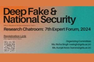 7th Edition of Research Chatroom Deep Fake & National Security, 2024