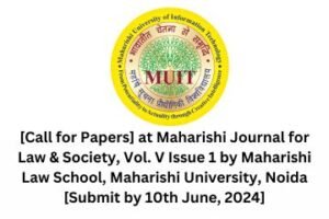Call for Papers at Maharishi Journal for Law & Society, Vol. V Issue 1 Submit by 10th June