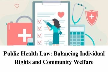 Public Health Law Balancing Individual Rights and Community Welfare