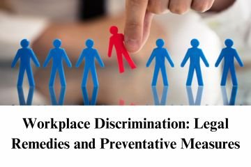 Workplace Discrimination: Legal Remedies and Preventative Measures