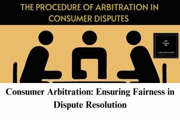 Consumer Arbitration: Ensuring Fairness in Dispute Resolution