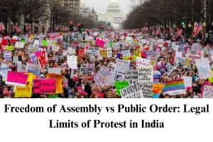 Freedom of Assembly vs Public Order Legal Limits of Protest in India