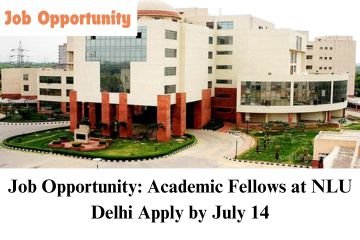 Job Opportunity Academic Fellows at NLU Delhi Apply by July 14