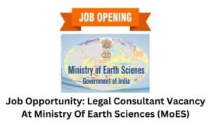 Job Opportunity Legal Consultant Vacancy At Ministry Of Earth Sciences (MoES)