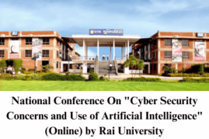 National Conference On Cyber Security Concerns and Use of Artificial Intelligence (Online) by Rai University