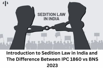 Introduction to Sedition Law in India and The Difference Between IPC 1860 vs BNS 2023