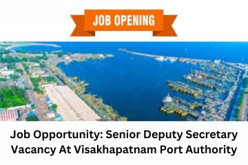 Job Opportunity: Senior Deputy Secretary Vacancy At Visakhapatnam Port Authority