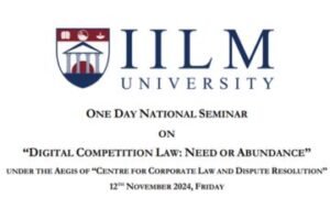 One day National Conference on Digital Competition Law Need an Abundance by IILM University