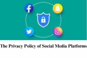 The Privacy Policy of Social Media Platforms