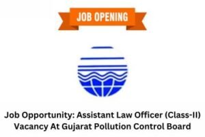 Job Opportunity Assistant Law Officer (Class-II) Vacancy At Gujarat Pollution Control Board