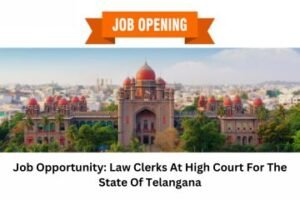 Job Opportunity Law Clerks At High Court For The State Of Telangana